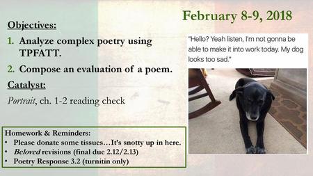 February 8-9, 2018 Objectives: Analyze complex poetry using TPFATT.