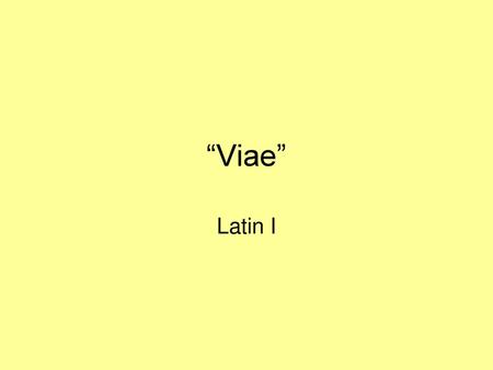 “Viae” Latin I.