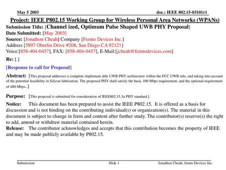 May 5 2003 Project: IEEE P802.15 Working Group for Wireless Personal Area Networks (WPANs) Submission Title: [Channel ized, Optimum Pulse Shaped UWB PHY.