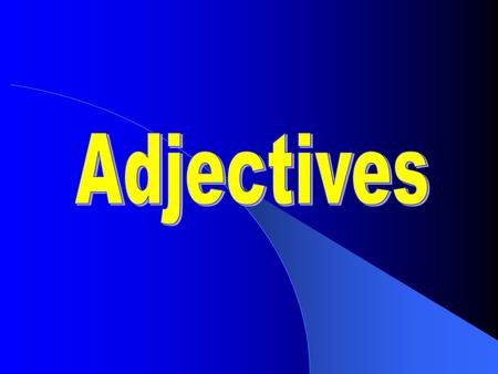 Adjectives.