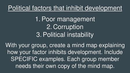 Political factors that inhibit development Poor management Corruption