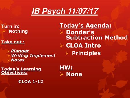 IB Psych 11/07/17 Today’s Agenda: Donder’s Subtraction Method