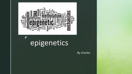 By charles epigenetics.