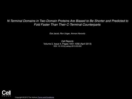 N-Terminal Domains in Two-Domain Proteins Are Biased to Be Shorter and Predicted to Fold Faster Than Their C-Terminal Counterparts  Etai Jacob, Ron Unger,