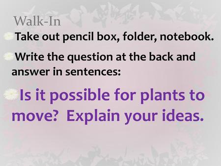 Is it possible for plants to move? Explain your ideas.