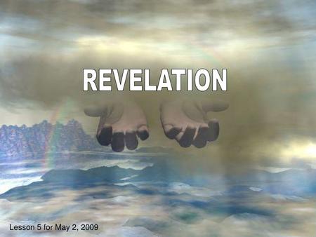 REVELATION Lesson 5 for May 2, 2009.