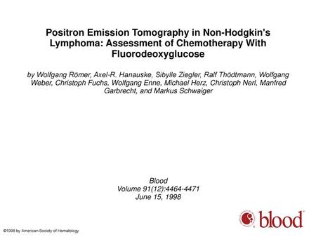 Positron Emission Tomography in Non-Hodgkin's Lymphoma: Assessment of Chemotherapy With Fluorodeoxyglucose by Wolfgang Römer, Axel-R. Hanauske, Sibylle.