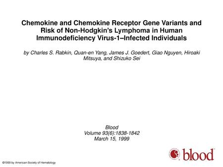 Chemokine and Chemokine Receptor Gene Variants and Risk of Non-Hodgkin’s Lymphoma in Human Immunodeficiency Virus-1–Infected Individuals by Charles S.