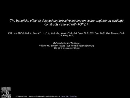 The beneficial effect of delayed compressive loading on tissue-engineered cartilage constructs cultured with TGF-β3  E.G. Lima, M.Phil., M.S., L. Bian,