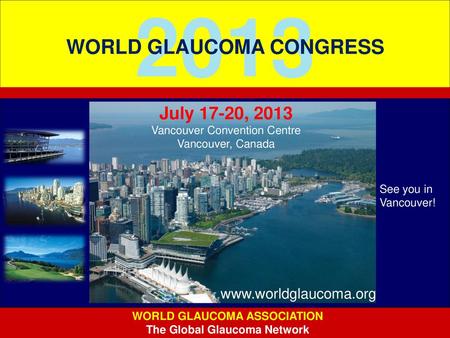 2013 WORLD GLAUCOMA CONGRESS July 17-20,