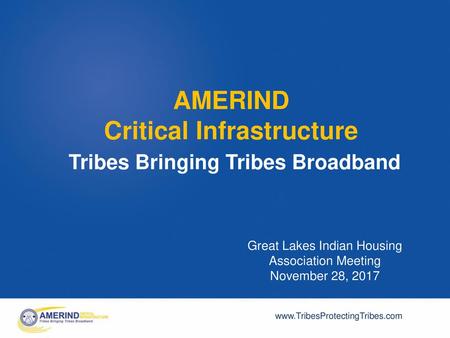 AMERIND Critical Infrastructure Tribes Bringing Tribes Broadband