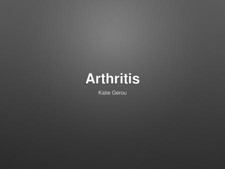 Arthritis Katie Gerou.