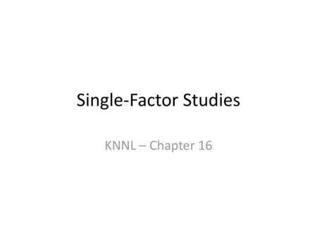 Single-Factor Studies