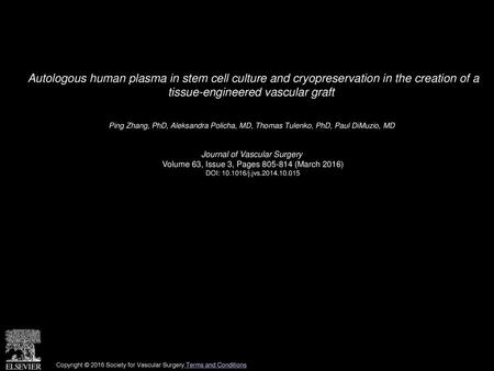 Autologous human plasma in stem cell culture and cryopreservation in the creation of a tissue-engineered vascular graft  Ping Zhang, PhD, Aleksandra Policha,