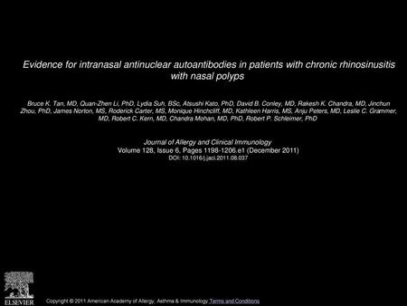 Evidence for intranasal antinuclear autoantibodies in patients with chronic rhinosinusitis with nasal polyps  Bruce K. Tan, MD, Quan-Zhen Li, PhD, Lydia.