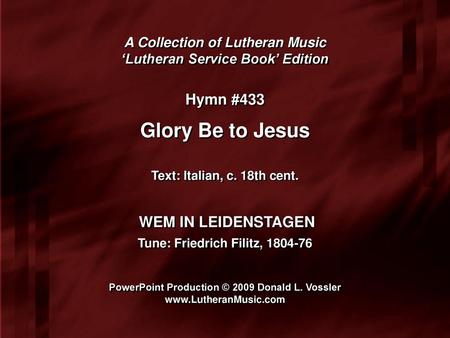 Glory Be to Jesus Hymn #433 WEM IN LEIDENSTAGEN