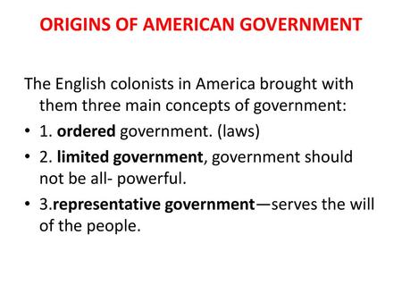 ORIGINS OF AMERICAN GOVERNMENT