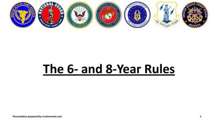 The 6- and 8-Year Rules Presentation prepared by rcretirement.com.