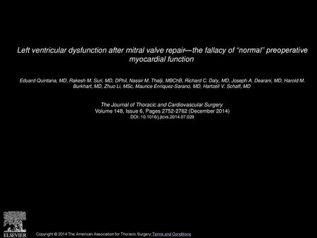 Left ventricular dysfunction after mitral valve repair—the fallacy of “normal” preoperative myocardial function  Eduard Quintana, MD, Rakesh M. Suri,