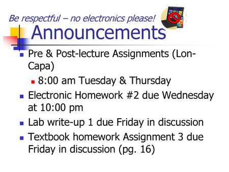 Announcements Pre & Post-lecture Assignments (Lon-Capa)