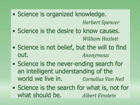 Science is organized knowledge.