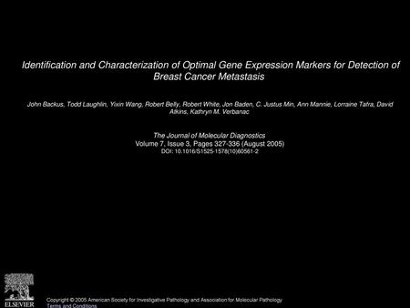 Identification and Characterization of Optimal Gene Expression Markers for Detection of Breast Cancer Metastasis  John Backus, Todd Laughlin, Yixin Wang,