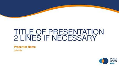 Title of presentation 2 lines if neCESSARY