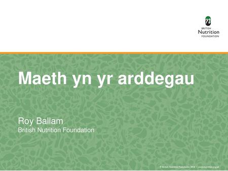 Maeth yn yr arddegau Roy Ballam British Nutrition Foundation.