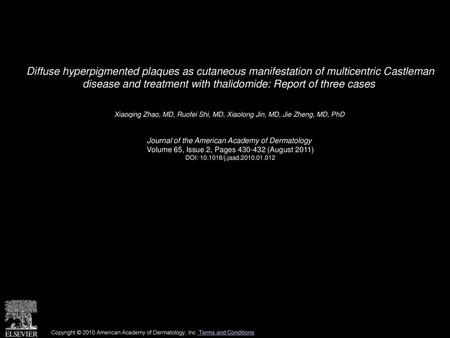 Diffuse hyperpigmented plaques as cutaneous manifestation of multicentric Castleman disease and treatment with thalidomide: Report of three cases  Xiaoqing.