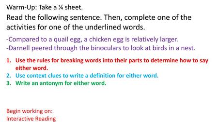 Warm-Up: Take a ¼ sheet. Read the following sentence. Then, complete one of the activities for one of the underlined words. -Compared to a quail egg, a.