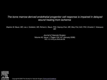 The bone marrow-derived endothelial progenitor cell response is impaired in delayed wound healing from ischemia  Stephen M. Bauer, MD, Lee J. Goldstein,