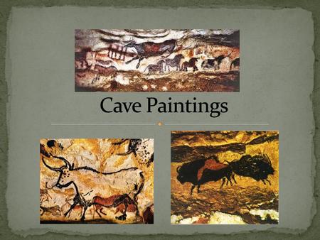 Cave Paintings.