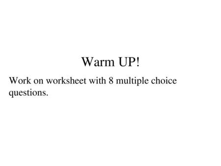 Work on worksheet with 8 multiple choice questions.