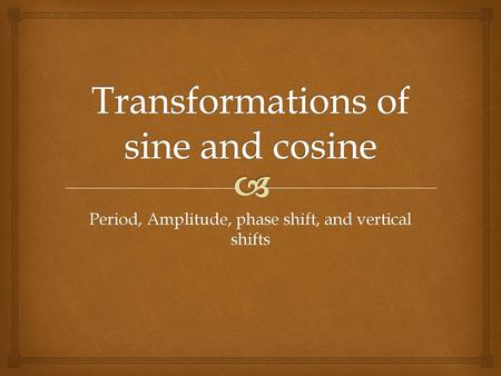 Transformations of sine and cosine