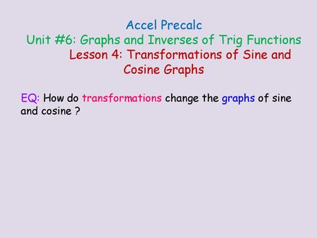 Unit #6: Graphs and Inverses of Trig Functions