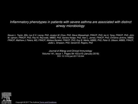 Inflammatory phenotypes in patients with severe asthma are associated with distinct airway microbiology  Steven L. Taylor, BSc, Lex E.X. Leong, PhD, Jocelyn.