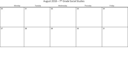 August 2018 – 7th Grade Social Studies Monday. Tuesday. Wednesday