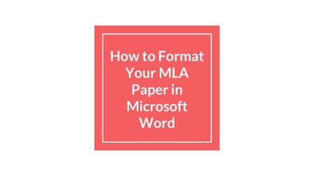 How to Format Your MLA Paper in Microsoft Word