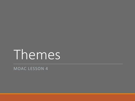 Themes MOAC Lesson 4.