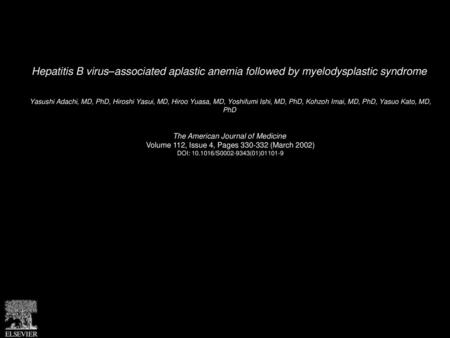 Hepatitis B virus–associated aplastic anemia followed by myelodysplastic syndrome  Yasushi Adachi, MD, PhD, Hiroshi Yasui, MD, Hiroo Yuasa, MD, Yoshifumi.