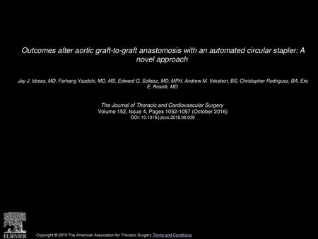 Outcomes after aortic graft-to-graft anastomosis with an automated circular stapler: A novel approach  Jay J. Idrees, MD, Farhang Yazdchi, MD, MS, Edward.