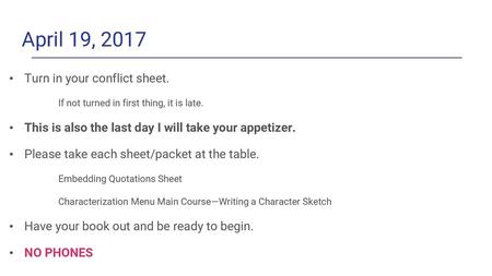 April 19, 2017 Turn in your conflict sheet.