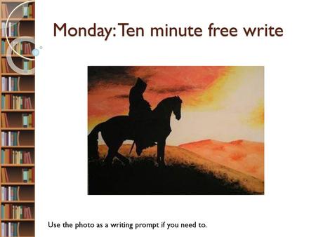 Monday: Ten minute free write