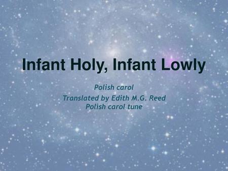 Infant Holy, Infant Lowly Translated by Edith M.G. Reed