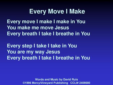 Every Move I Make Every move I make I make in You