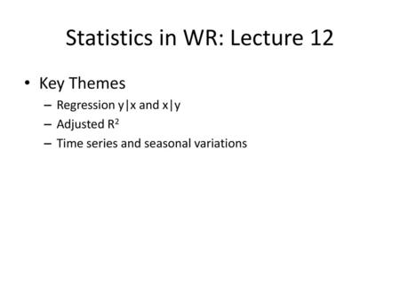 Statistics in WR: Lecture 12