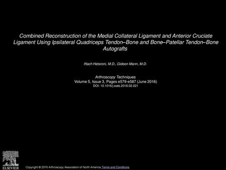 Combined Reconstruction of the Medial Collateral Ligament and Anterior Cruciate Ligament Using Ipsilateral Quadriceps Tendon–Bone and Bone–Patellar Tendon–Bone.