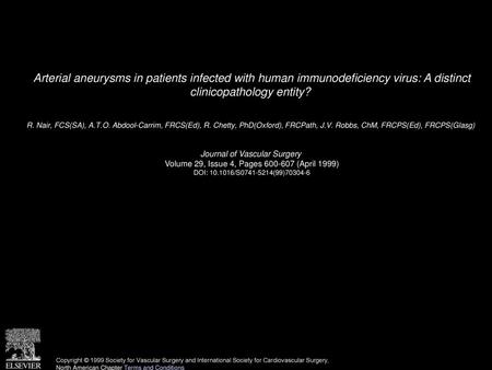 Arterial aneurysms in patients infected with human immunodeficiency virus: A distinct clinicopathology entity?  R. Nair, FCS(SA), A.T.O. Abdool-Carrim,