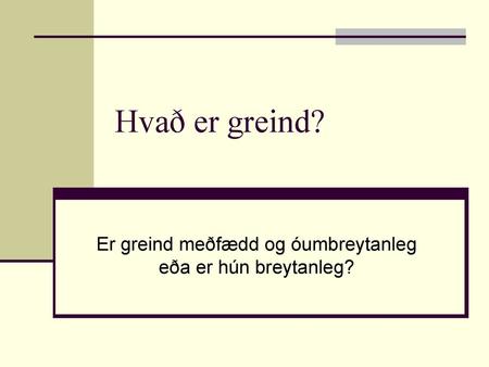 Er greind meðfædd og óumbreytanleg eða er hún breytanleg?