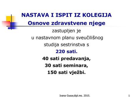 NASTAVA I ISPIT IZ KOLEGIJA Osnove zdravstvene njege